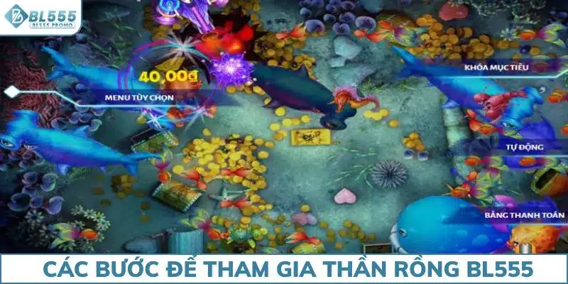 Các bước cơ bản để tham gia bắn cá Thần rồng BL555