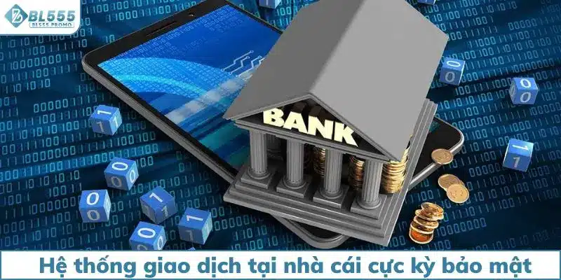 Hệ thống giao dịch tại nhà cái cực kỳ bảo mật