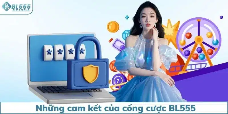 Những cam kết của cổng cược BL555