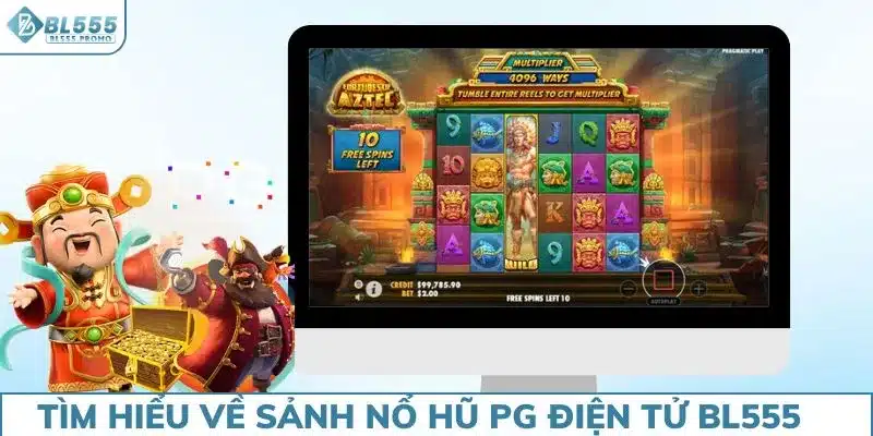 Tìm hiểu về sảnh nổ hũ PG điện tử BL555